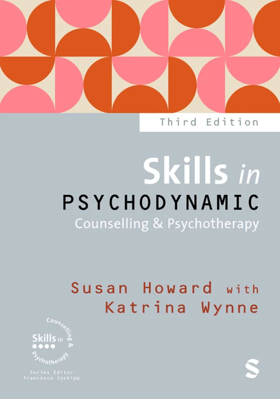 Skills in Psychodynamic Counselling & Psychotherapy 3rd Edition