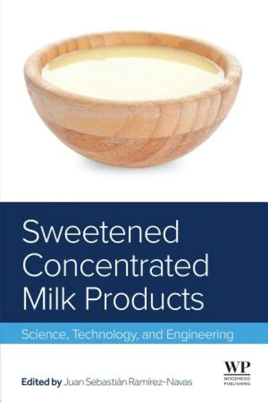 Sweetened Concentrated Milk Products: Science, Technology, and Engineering