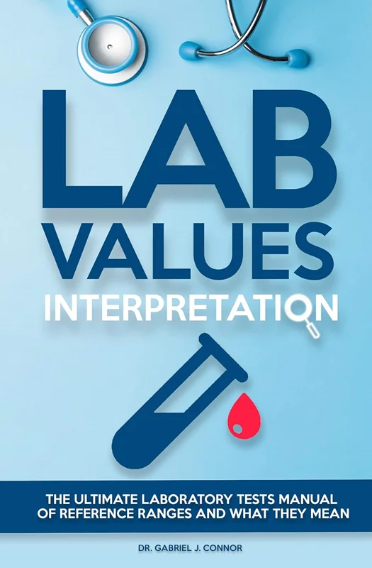 Lab Values Interpretation: The ultimate laboratory tests manual of reference ranges and what they mean
