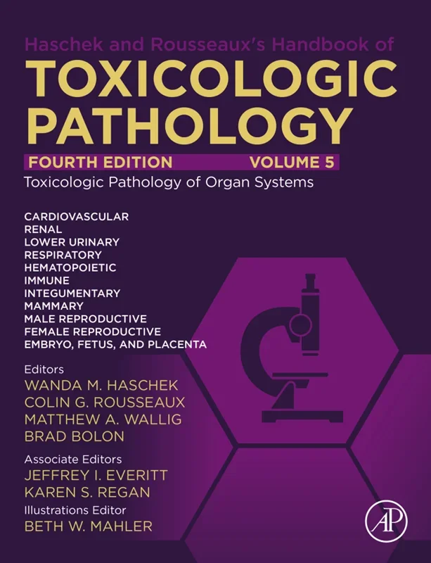 Haschek and Rousseaux's Handbook of Toxicologic Pathology Volume 5: Toxicologic Pathology of Organ Systems 4th Edition