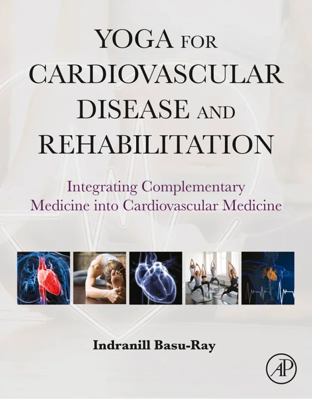 Yoga for Cardiovascular Disease and Rehabilitation: Integrating Complementary Medicine into Cardiovascular Medicine