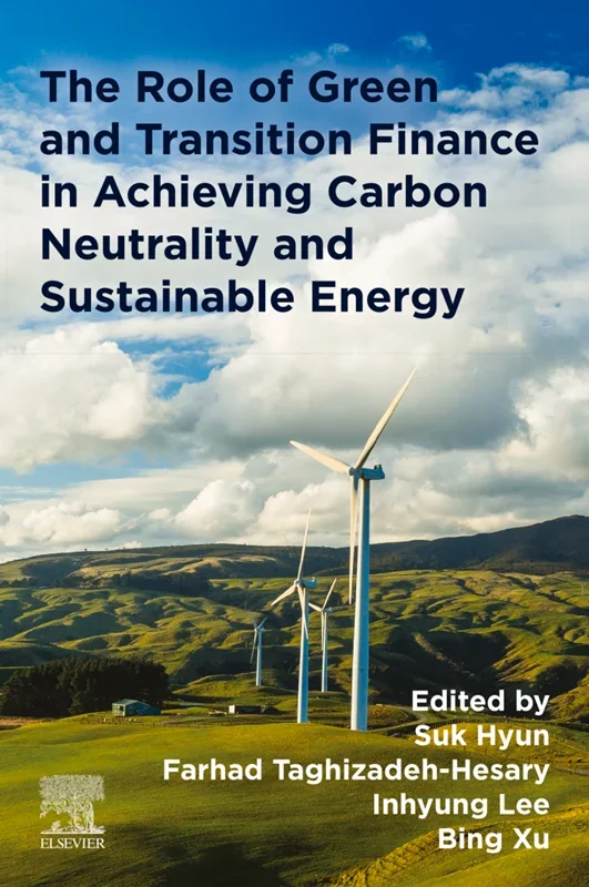 The Role of Green and Transition Finance in Achieving Carbon Neutrality and Sustainable Energy