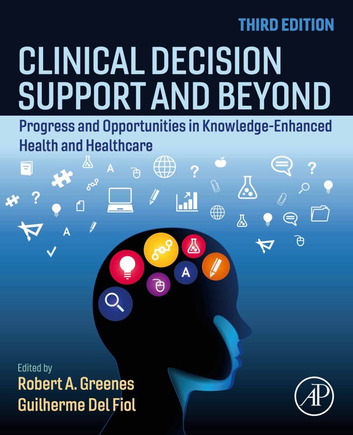 Clinical Decision Support and Beyond: Progress and Opportunities in Knowledge-Enhanced Health and Healthcare 3rd Edition