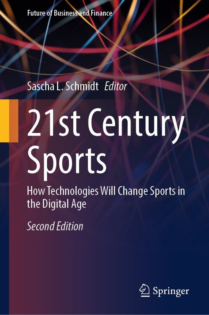21st Century Sports: How Technologies Will Change Sports in the Digital Age (Future of Business and Finance) 2nd Edition