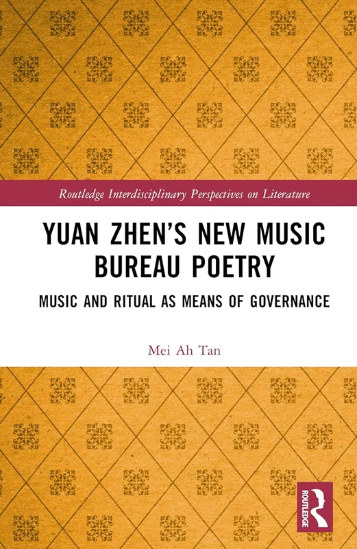 Yuan Zhen’s New Music Bureau Poetry Music and Ritual as Means of Governance