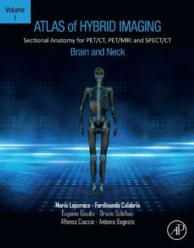 Atlas of Hybrid Imaging Sectional Anatomy for PET/CT, PET/MRI and SPECT/CT Vol. 1: Brain and Neck: Sectional Anatomy for PET/CT, PET/MRI and SPECT/CT