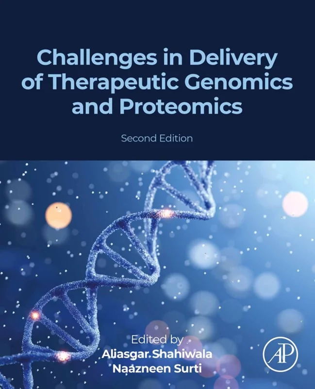 Challenges in Delivery of Therapeutic Genomics and Proteomics 2nd Edition